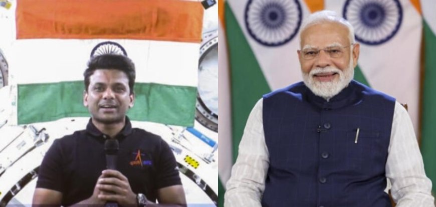 ബഹിരാകാശ നിലയത്തിലുള്ള ശുഭാംശു ശുക്ലയുമായി സംസാരിച്ച് പ്രധാനമന്ത്രി