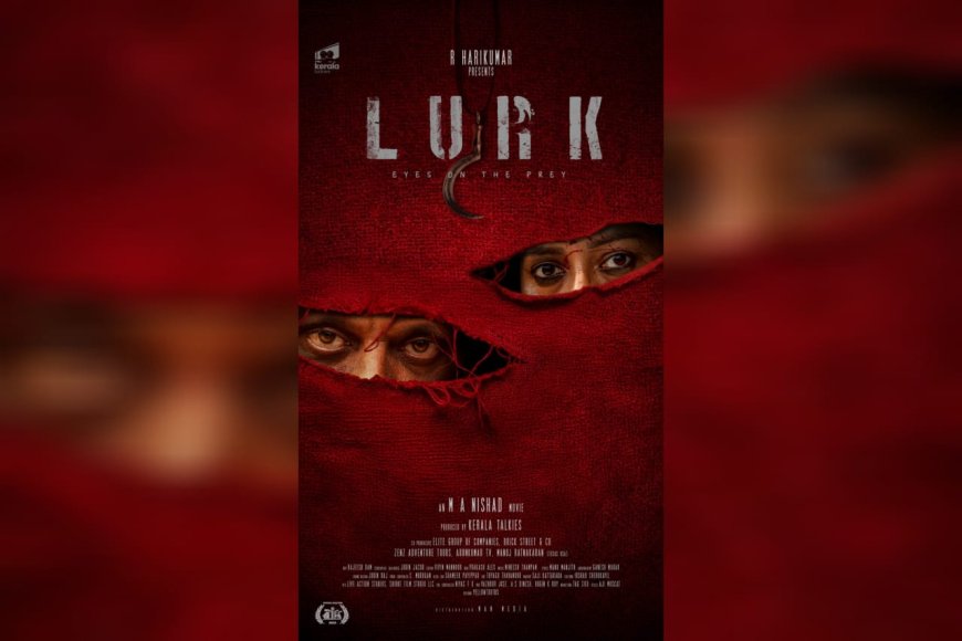 എം.എ.നിഷാദിൻ്റെ ലർക്ക് ഫസ്റ്റ് ലുക്ക് പോസ്റ്റർ പുറത്തുവിട്ടു