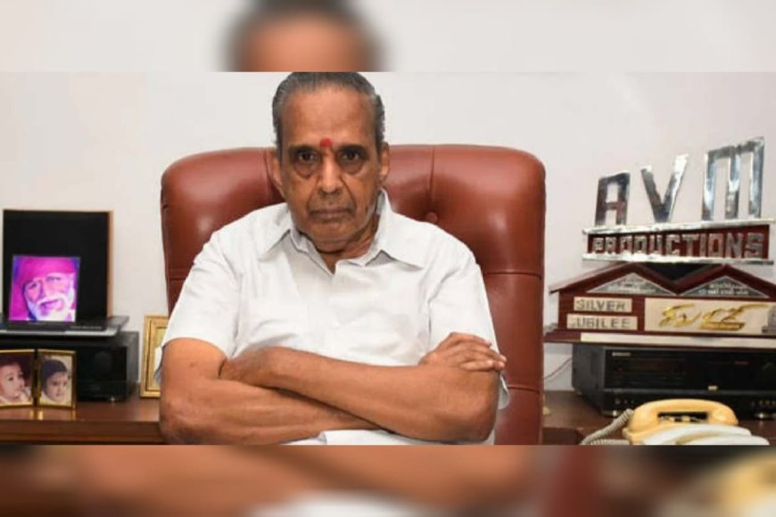 തമിഴ് സിനിമാ നിർമാതാവ് എ.വി.എം ശരവണൻ അന്തരിച്ചു