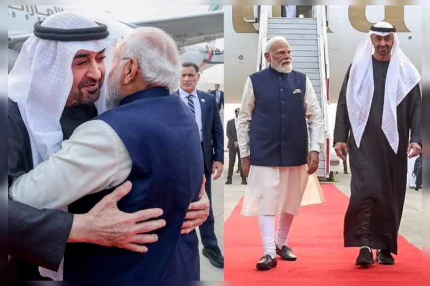 യുഎഇ പ്രസിഡന്‍റിനെ സ്വീകരിക്കാൻ പ്രധാനമന്ത്രി വിമാനത്താവളത്തിലെത്തി; ഇന്ത്യ - യുഎഇ ബന്ധത്തിൽ നിർണായക ചർച്ചകൾക്ക് തുടക്കം