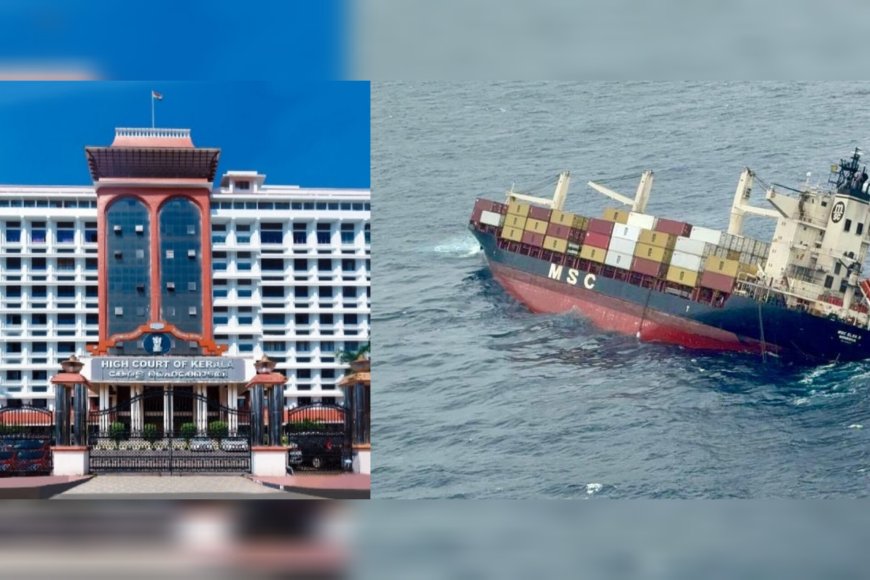 MSC Elsa 3 കേസ്: നാവികരെ തടഞ്ഞുവെച്ചത് എന്തിന്? കേന്ദ്രത്തോട് ഹൈക്കോടതിയുടെ രൂക്ഷ വിമർശനം